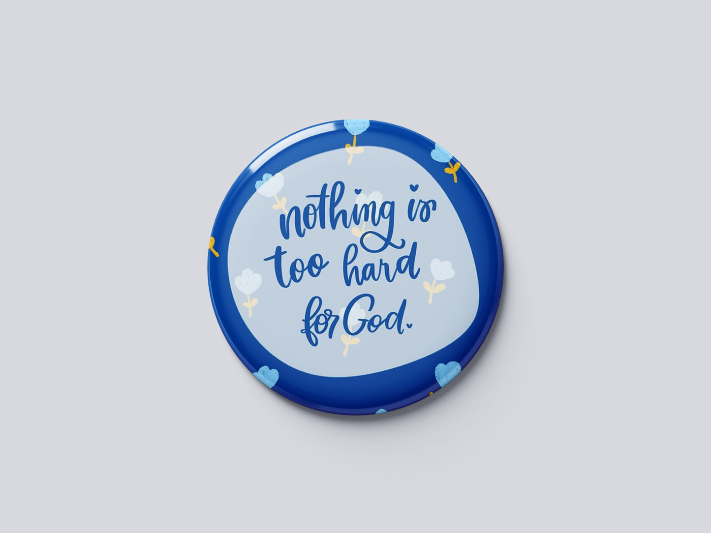 "NOTHING IS TOO HARD" Fridge Magnet (Big Size) | Christian Decor | Premium Quality Round Badge