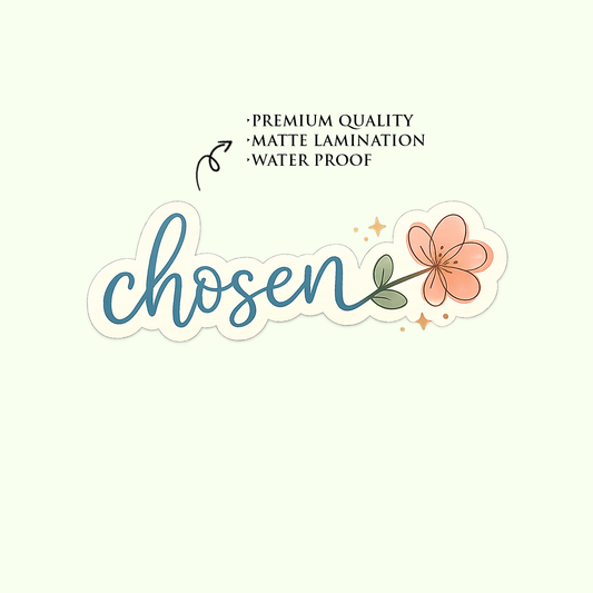 Chosen | Matt Laminated Vinyl Stickers | Premium Stickers