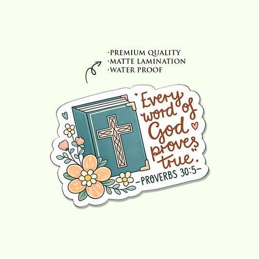 Every word of God proves true. PROVERBS 30:5 | Matt Laminated Vinyl Stickers | Premium Stickers
