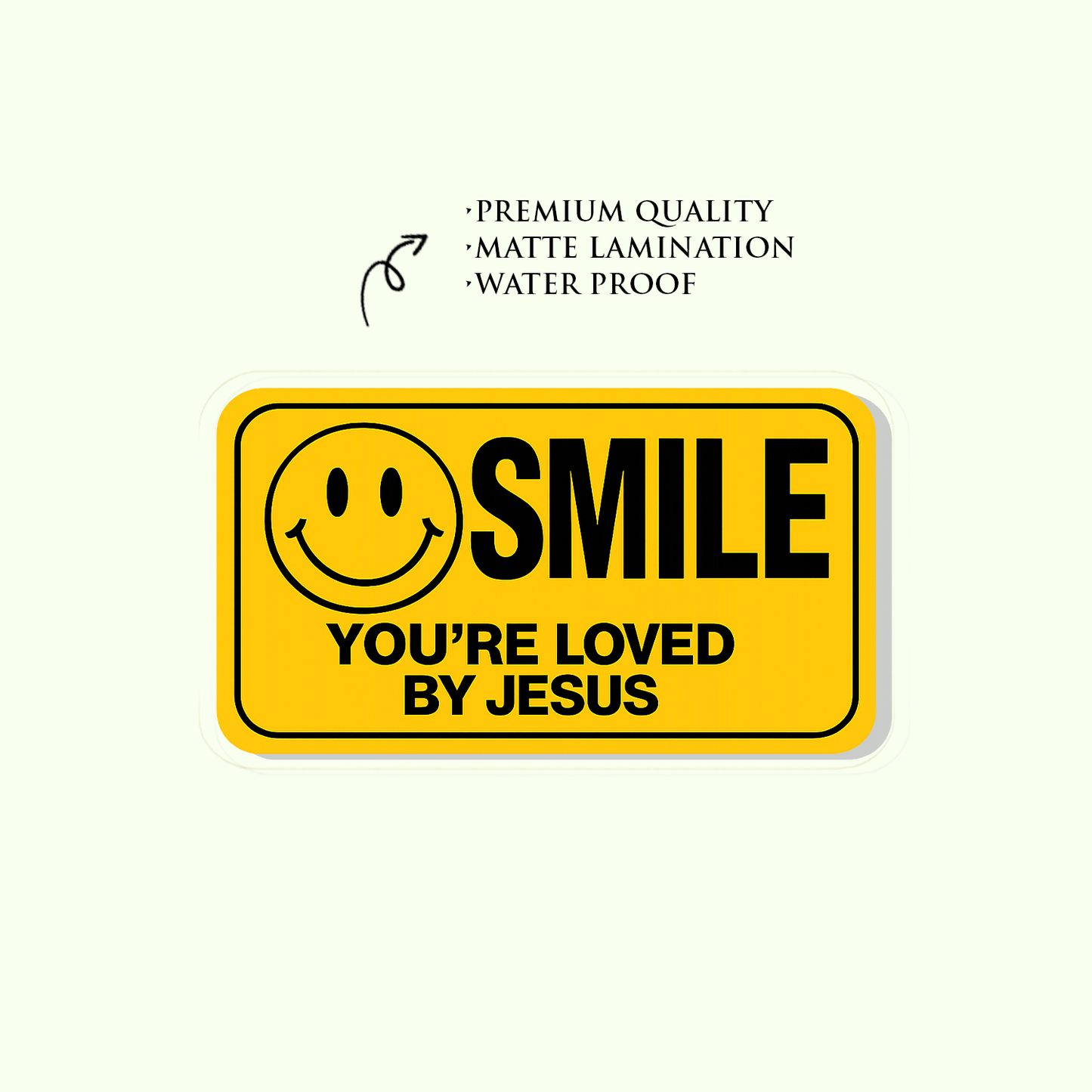 SMILE you're loved by Jesus | Matt Laminated Vinyl Stickers | Premium Stickers
