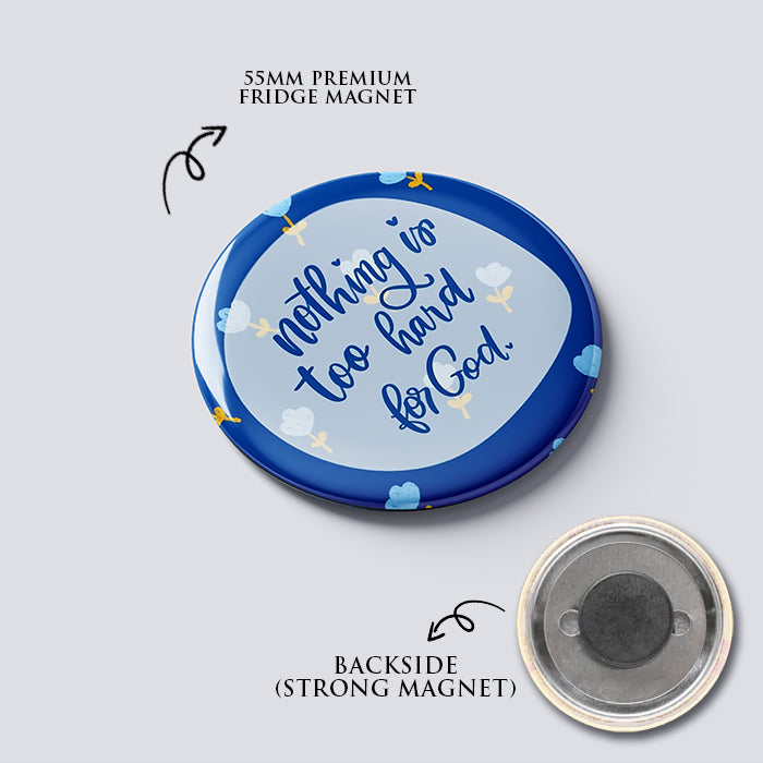 "NOTHING IS TOO HARD" Fridge Magnet (Big Size) | Christian Decor | Premium Quality Round Badge