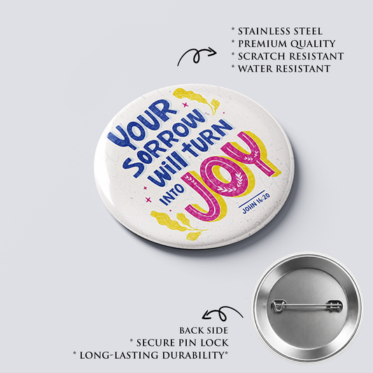 YOUR SORROW TURN INTO JOY : Christian Decor | Premium Quality Round Badge