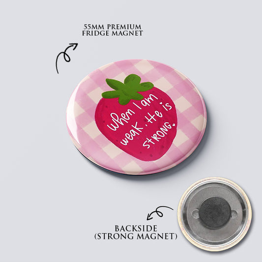 "WHEN I'M WEAK" Fridge Magnet (Big Size) | Christian Decor | Premium Quality Round Badge