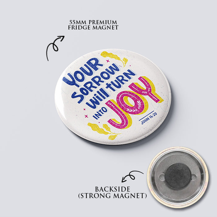 "Your Sorrow will turn into Joy" Fridge Magnet (Big Size) | Christian Decor | Premium Quality Round Badge