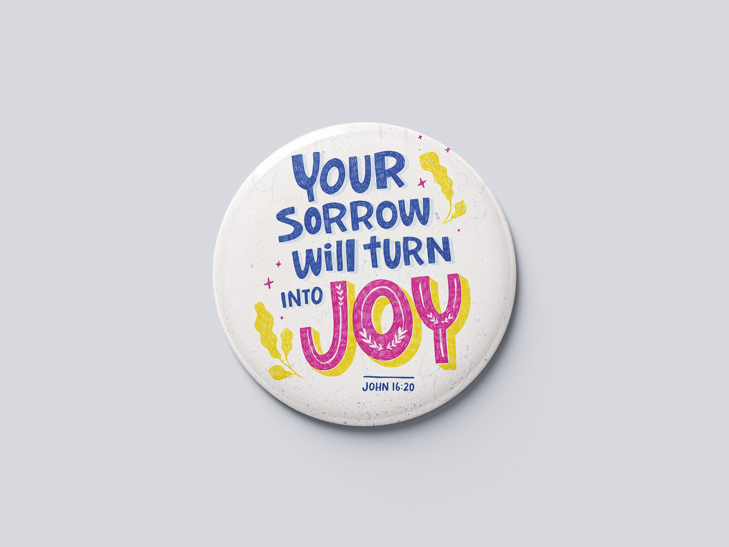 "Your Sorrow will turn into Joy" Fridge Magnet (Big Size) | Christian Decor | Premium Quality Round Badge